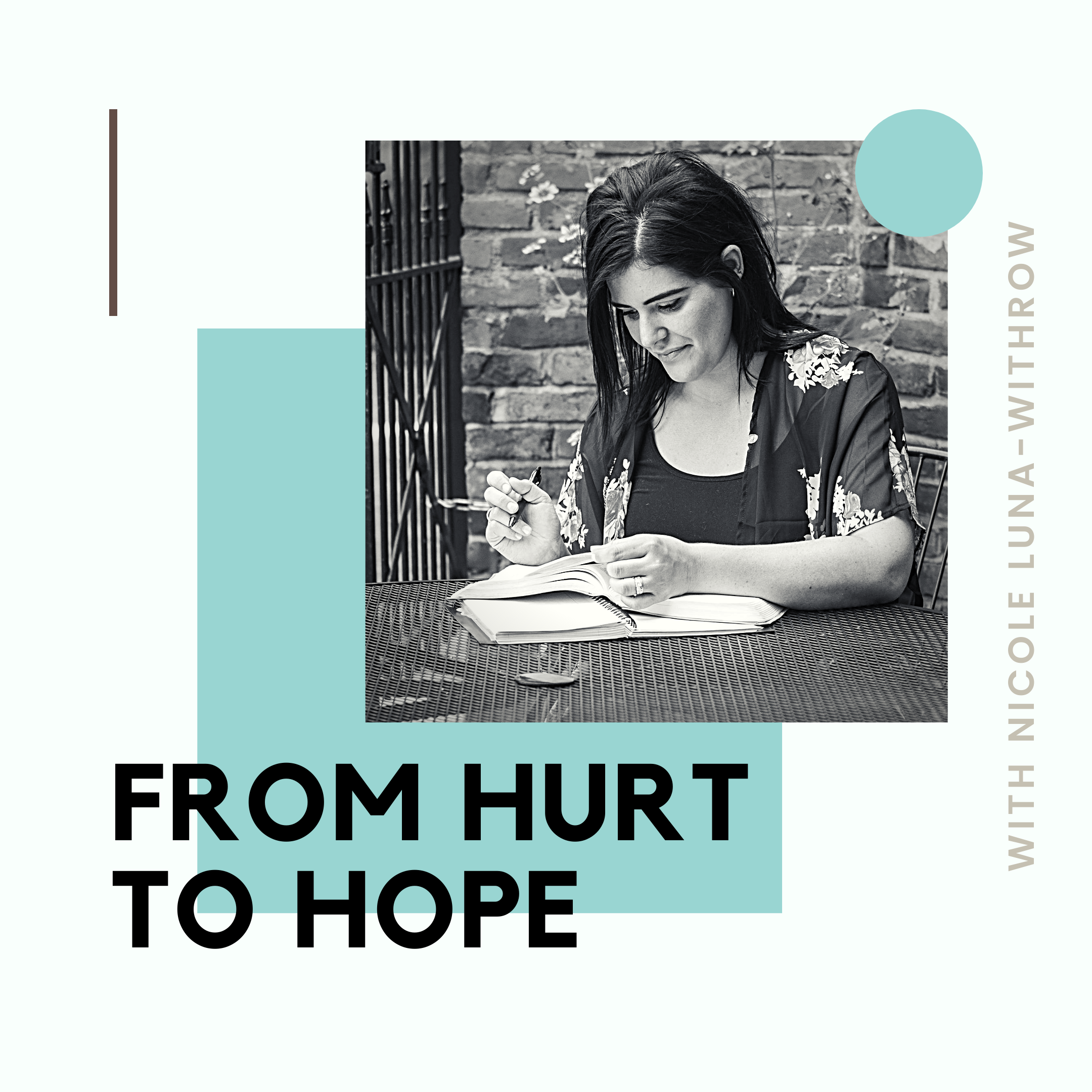From Hurt to Hope Podcast - with Nicole Luna-Withrow